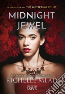 Midnight jewel. The glittering court libro di Mead Richelle