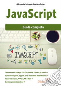 Javascript. Guida completa libro di Salvaggio Alessandra; Testa Gualtiero