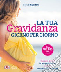 La tua gravidanza giorno per giorno libro di Blott M. (cur.)