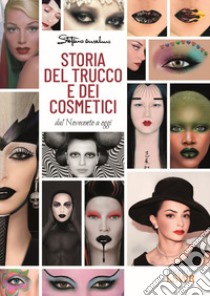 Storia del trucco e dei cosmetici. Dal Novecento a oggi libro di Anselmo Stefano