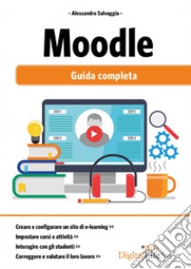 Moodle. Guida completa libro di Salvaggio Alessandra