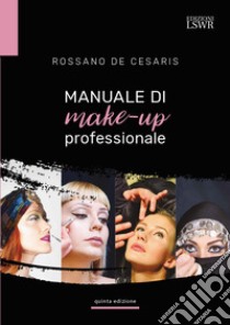 Manuale di make-up professionale libro di De Cesaris Rossano