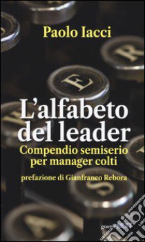 L'alfabeto del leader. Compendio semiserio per manager colti libro di Iacci Paolo