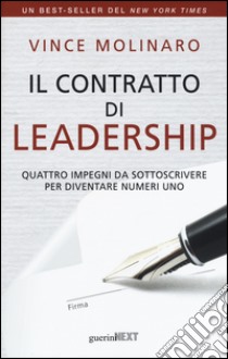 Il contratto di leadership. Quattro impegni da sottoscrivere per diventare numeri uno libro di Molinaro Vince