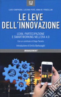 Le leve dell'innovazione. Lean, partecipazione e smartworking nell'era 4.0 libro di Campagna Luigi; Pero Luciano; Ponzellini Anna Maria