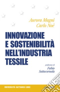 Innovazione e sostenibilità nell'industria tessile libro di Noè C. (cur.); Magni A. (cur.)