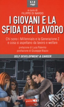 I giovani e la sfida del lavoro. Chi sono i Millennials e la Generazione Z e cosa si aspettano da lavoro e welfare libro di Di Nardo F. (cur.)