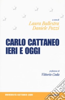 Carlo Cattaneo ieri e oggi. Una rilettura per il centocinquantesimo anniversario dalla scomparsa libro di Ballestra L. (cur.); Pozzi D. (cur.)