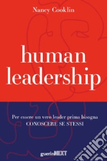 Human leadership. Per essere un vero leader prima bisogna conoscere se stessi libro di Cooklin Nancy