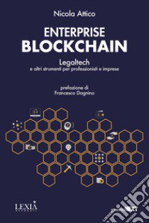 Enterprise blockchain. Legaltech e altri strumenti per professionisti e imprese libro di Attico Nicola