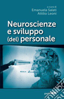 Neuroscienze e sviluppo (del) personale libro di Salati M. E. (cur.); Leoni A. (cur.)