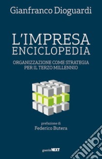 L'impresa enciclopedia. Organizzazione come strategia per il terzo millennio libro di Dioguardi Gianfranco