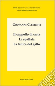 Il cappello di carta-La spallata-La tattica del gatto libro di Clementi Giovanni