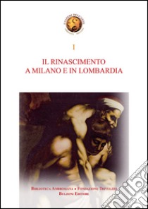 Il Rinascimento a Milano e in Lombardia. Storia e storiografia dell'arte del Rinascimento a Milano e in Lombardia libro di Jori A. (cur.); Laskaris C. Z. (cur.); Spiriti A. (cur.)