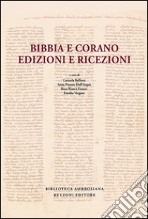 Bibbia e Corano. Edizioni e ricezioni libro