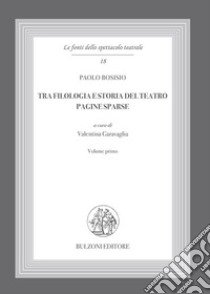 Tra filologia e storia del teatro. Pagine sparse libro di Bosisio Paolo