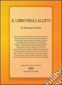 Il libro degli allievi. per Biancamaria Frabotta libro di Giammei A. (cur.)