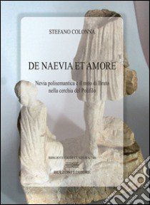 De Naevia et amore. Nevia polisemantica e il mito di Bruto nella cerchia del Polifilo libro di Colonna Stefano