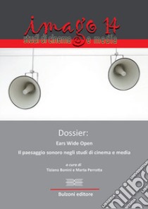 Dossier: Ears Wide Open. Il paesaggio sonoro negli studi di cinema e media libro di Bonini T. (cur.); Perrotta M. (cur.)