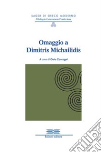 Omaggio a Dimitris Michailidis libro di Zaccagni Gaia (cur.)