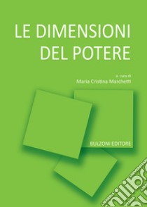 Le dimensioni del potere libro di Marchetti M. C. (cur.)