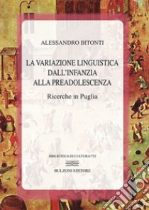 La variazione linguistica dall'infanzia alla preadolescenza. Ricerche in Puglia libro di Bitonti Alessandro