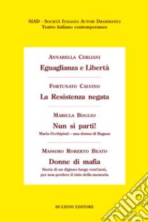 Eguaglianza e libertà-La Resistenza negata-Nun si parti!-Donne di mafia libro di Boggio M. (cur.)