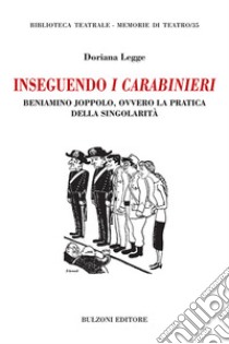 Inseguendo I Carabinieri. Beniamino Joppolo, ovvero la pratica della singolarità libro di Legge Doriana