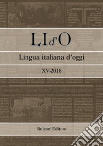 LI d'O. Lingua italiana d'oggi (2018). Vol. 15 libro