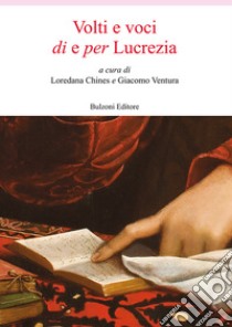 Volti e voci di e per Lucrezia libro di Ventura G. (cur.); Chines L. (cur.)