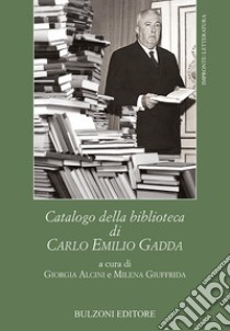 Catalogo della biblioteca di Carlo Emilio Gadda libro di Alcini Giorgia (cur.); Giuffrida Milena (cur.)