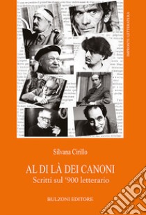 Al di là dei canoni. Scritti sul '900 letterario libro di Cirillo Silvana