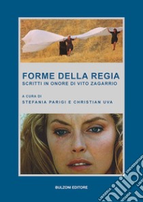 Forme della regia. Scritti in onore di Vito Zagarrio libro di Parigi Stefania; Uva Christian