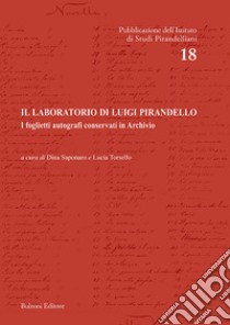 Il laboratorio di Luigi Pirandello. I foglietti autografi conservati in Archivio libro di Saponaro D. (cur.); Torsello L. (cur.)