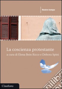 La coscienza protestante libro di Bein Ricco E. (cur.); Spini D. (cur.)