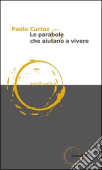 Le parabole che aiutano a vivere libro di Curtaz Paolo