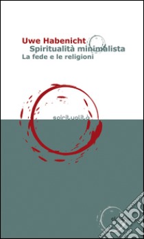 Spiritualità minimalista. La fede e le religioni libro di Habenicht Uwe