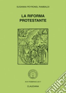 La riforma protestante libro di Peyronel Rambaldi Susanna