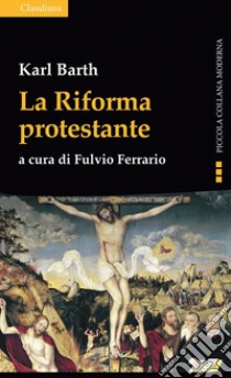 La riforma protestante libro di Barth Karl; Ferrario F. (cur.)