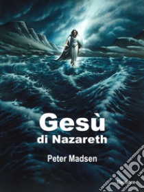 Gesù di Nazareth libro di Madsen Peter; Valvo E. (cur.)