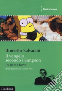 Il Vangelo secondo i Simpson. Da Barth a Barth libro di Salvarani Brunetto