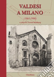 Valdesi a Milano (1861-1980) libro di Isenburg T. (cur.)