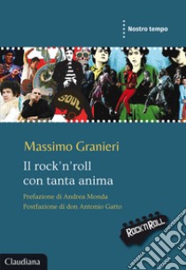 Il rock'n'roll con tanta anima libro di Granieri Massimo