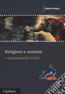 Religioni e animali libro di D'Isola I. (cur.)