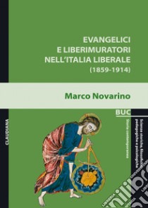 Evangelici e liberimuratori nell'Italia liberale (1859-1914) libro di Novarino Marco