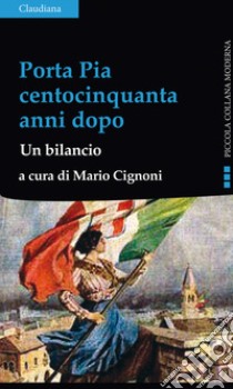 Porta Pia centocinquanta anni dopo. Un bilancio libro di Cignoni M. (cur.)