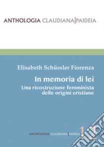 In memoria di lei. Una ricostruzione femminista delle origini cristiana libro di Schüssler Fiorenza Elisabeth; Corsani Comba M. (cur.)