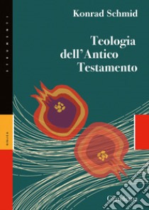 Teologia dell'Antico Testamento libro di Schmid Konrad