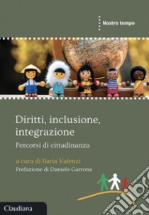 Diritti, inclusione, integrazione. Percorsi di cittadinanza libro di Valenzi I. (cur.)