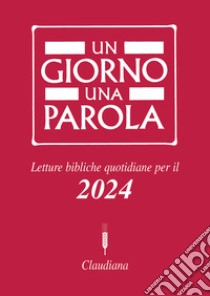 Un giorno una parola. Letture bibliche quotidiane per il 2024 libro di Ricca P. (cur.)